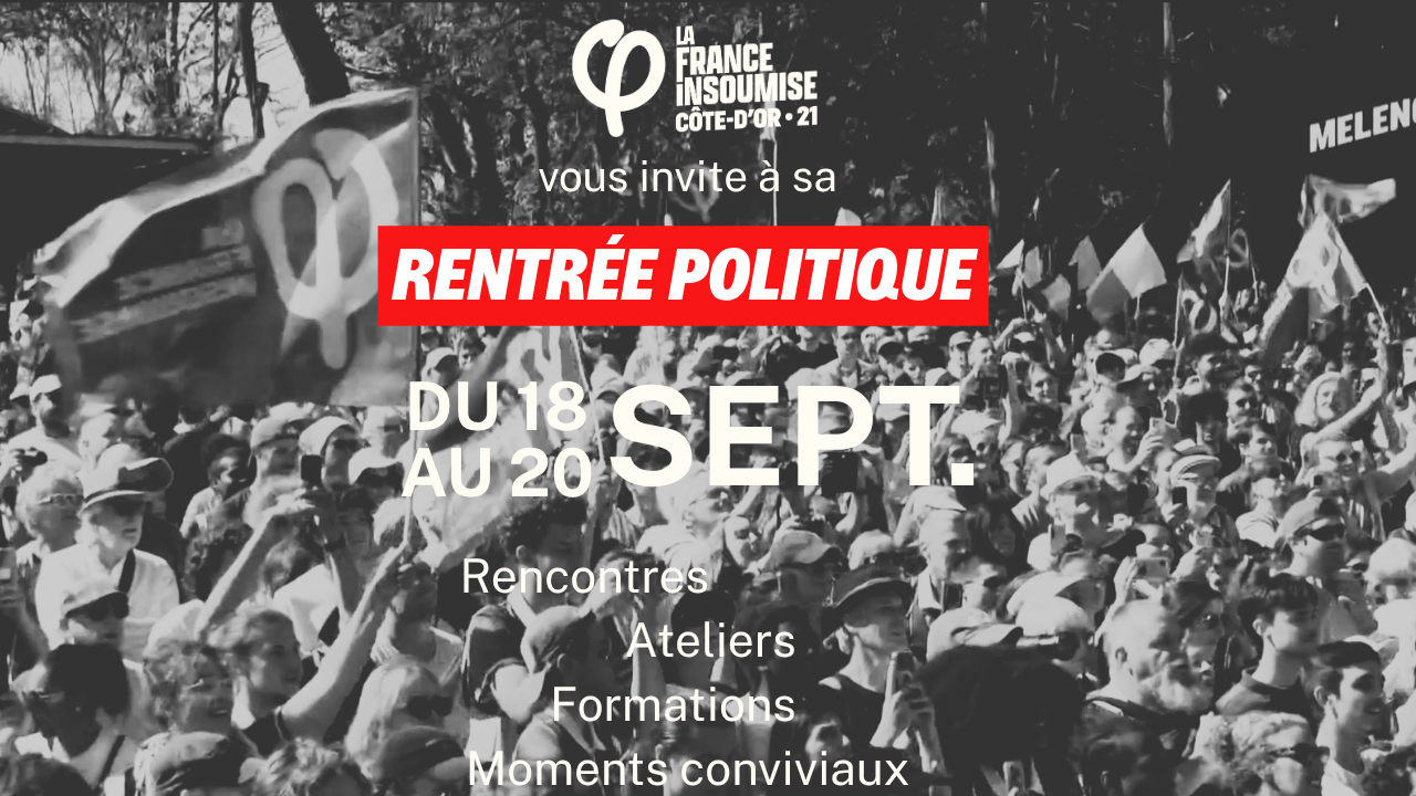 Weekend de rentrée de la France insoumise en Côte-d&rsquo;Or à Fontaine d&rsquo;Ouche : notre agenda
